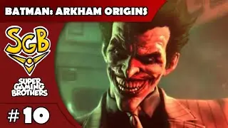 SGB Play: Batman: Arkham Origins - Part 10 | Laughing and Crying