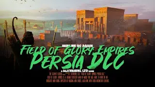 Field of Glory: Empires Persia DLC | Overview, Impressions and Gameplay