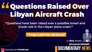 Trap Laid for Ankara ''Questions Raised Over Libyan Aircraft Crash'' #breakingnews
