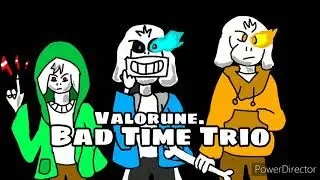 【Valorune.】Bad Time Trio: Triple the Threat (Original lyrics)