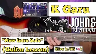K Garu - John & The Locals | Guitar Lesson | Intro Solo | New Version | (Live In UK)