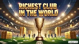 Who's Richest Football Club In The World?