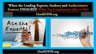 When the Leading Experts, Authors and Authoritative Sources DISAGREE What Are Commoners able to Do?