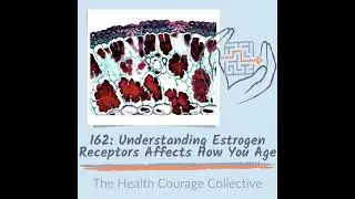 162: Understanding Estrogen Receptors Affects How You Age