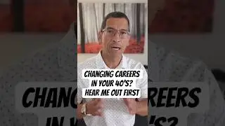 Thinking of changing careers in your 40s? Listen to this first.