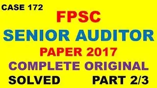 FPSC senior auditor paper 2017 solved and complete part-2