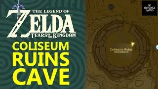 Coliseum Ruins Cave in Zelda Tears of Kingdom - How to Enter Coliseum Ruins Cave - Misko's Treasure