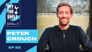 OFFICIAL TOTTENHAM HOTSPUR PODCAST EP 22 | THAT PETER CROUCH EPISODE