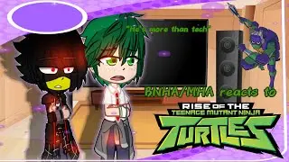 BNHA/MHA reacts to ROTTMNT(3/12)||Gacha Reaction
