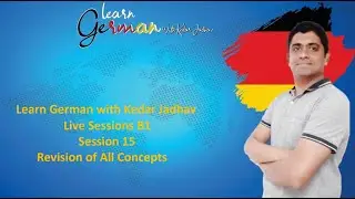 Learn German with Kedar Jadhav : B1 : Session 15 : Revision of All Concepts