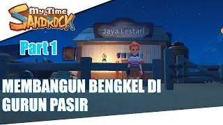 MEMULAI BENGKEL BARU DI GURUN  - MY TIME AT SANDROCK #1