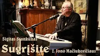 Sigitas Stankūnas „Sugrįšite” (ž. Jono Mačiukevičiaus)