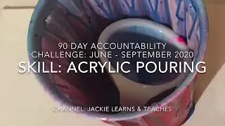 90 Day Accountability Challenge: Acrylic Pouring