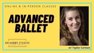 Advanced Ballet with Taylor Carlson BreakOut Studios Online Classes 092323