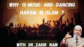 Is music and dancing haram in Islam ? | Dr Zakir Naik