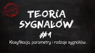 Teoria Sygnałów #1 - klasyfikacja, parametry i rodzaje sygnałów