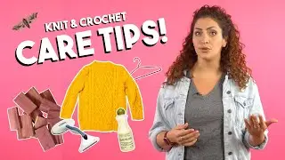 How to Care for your Knit and Crochet Projects