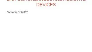 Gait Disturbances & Assistive Devices #1 www.ezqmeceu.com  QME Continuing Education