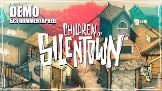 Children of silent town DEMO без комментариев демка steam original music horror indie инди хоррор
