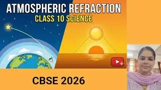 Atmospheric refraction: Twinkling of stars, apparent position of star, advance sunrise and delayed 🌄