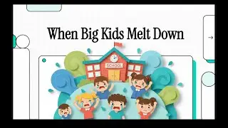 When Big Kids Melt Down: School-Age Emotional Outbursts (5-12)