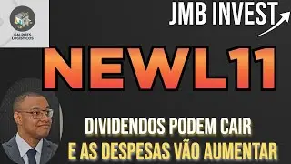 Newl11 Despesas devem Aumentar e Dividendos Podem cair no futuro!!!