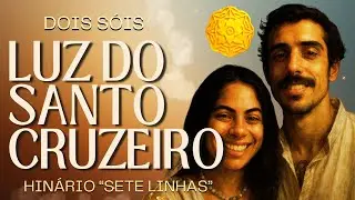 Luz do Santo Cruzeiro - Dois S&oacute;is - Santo Daime