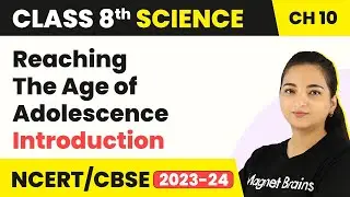 Class 8 Science Chapter 10 | Introduction - Reaching The Age Of Adolescence