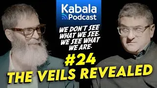The Veils Revealed, the Elevation of Consciousness and Spiritual Growth | Kabala Podcast
