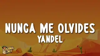 Yandel - Nunca Me Olvides (Letra/Lyrics)