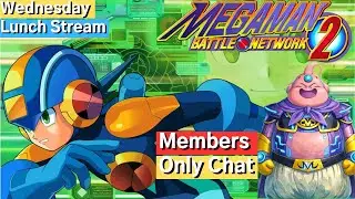 Wednesday Lunch Stream | Megaman Battle Network 2 | Members Only Chat