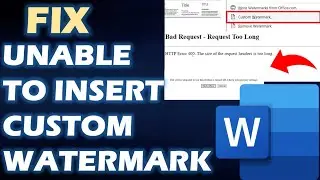 Solution : Unable to Insert Custom Water Mark 
