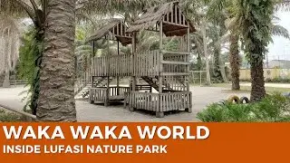 Waka Waka World: Inside Lufasi Nature Park