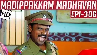Madippakkam Madhavan | Epi 306 | 24/03/2015 | Kalaignar TV