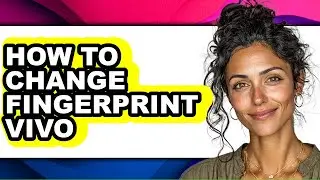 How to Change Fingerprint Vivo (full Guide)