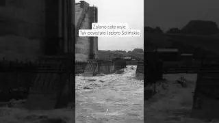 Zalano całe wsie. Tak powstało Jezioro Solińskie