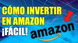 Tutorial C&oacute;mo Invertir En Amazon | Qu&eacute; Acciones Comprar 2021