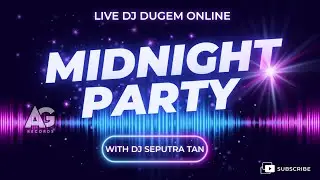 LIVE DJ  DUGEM ONLINE MIDNIGHT PARTY WITH DJ SEPUTRA TAN