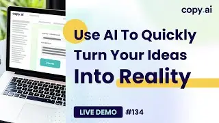 Copy.ai Live Demo #134: Use AI To Quickly Turn Your Ideas Into Reality