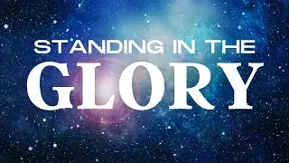 Standing in the Glory | Joshua & Janet Mills | Glory Bible Study