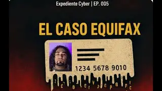 Archivos Expuestos: La Autopsia del Hackeo a Equifax | EP.005