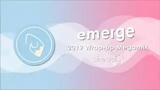 2019 Wrap-up Megamix 'Emerge' 【2019 END OF YEAR SPECIAL】