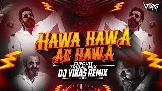 HAWA HAWA (CIRCUIT TRIBAL MIX) - DJ VIKAS | HASSAN JAHANGIR | ISHTAR MUSIC | 90's SONG