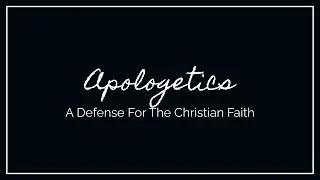 Apologetics Class | Week 9 - History of the Christian Movement