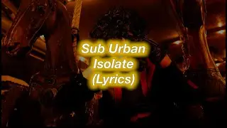 Sub Urban || Isolate || (Lyrics)
