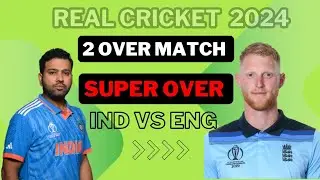 India beat England in super over | Real Cricket 24 gameplay | how to hit 6 & win in 2 overs game