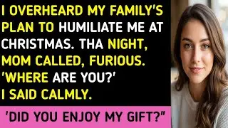 I OVERHEARD MY FAMILY'S PLAN TO HUMILIATE ME AT CHRISTMAS. THA NIGHT, MOM CALLED, FURIOUS. 'WHERE..