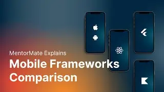 MentorMate Explains: Mobile Frameworks Comparison