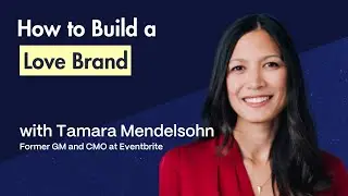 How to Build a Love Brand| | Tamara Mendelsohn (Eventbrite)