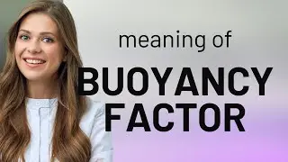 Buoyancy Factor: Unveiling the Concept